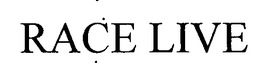 RACE LIVE trademark