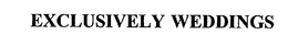 EXCLUSIVELY WEDDINGS trademark
