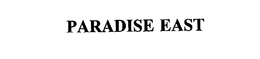 PARADISE EAST trademark
