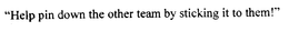 "HELP PIN DOWN THE OTHER TEAM BY STICKING IT TO THEM!" trademark