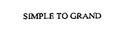 SIMPLE TO GRAND trademark