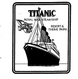 TITANIC ROYAL MAIL STEAMSHIP WHITE STARLINE RESORT & THEME PARK trademark
