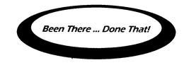 BEEN THERE... DONE THAT! trademark