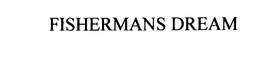 FISHERMANS DREAM trademark