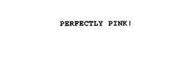 PERFECTLY PINK! trademark