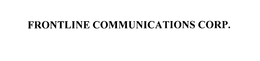 FRONTLINE COMMUNICATIONS CORP. trademark