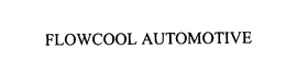 FLOWCOOL AUTOMOTIVE trademark