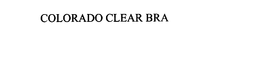 COLORADO CLEAR BRA trademark
