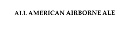 ALL AMERICAN AIRBORNE ALE trademark
