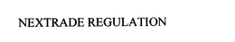 NEXTRADE REGULATION trademark