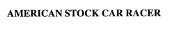 AMERICAN STOCK CAR RACER trademark