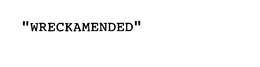 "WRECKAMENDED" trademark
