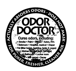 ODOR DOCTOR ACTUALLY ABSORBS ODORS DOESNOT MASK FOR PURER FRESHER CLEANER AIR trademark