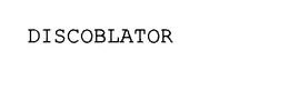 DISCOBLATOR trademark
