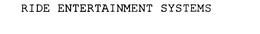 RIDE ENTERTAINMENT SYSTEMS trademark