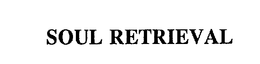 SOUL RETRIEVAL trademark