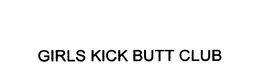 GIRLS KICK BUTT CLUB trademark