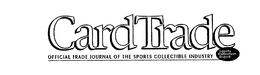 CARDTRADE OFFICIAL TRADE JOURNAL OF THE SPORTS COLLECTIBLE INDUSTRY SPORTS COLLECTORS DIGEST trademark