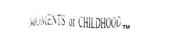 MOMENTS OF CHILDHOOD trademark