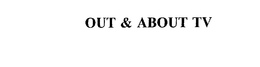 OUT & ABOUT TV trademark
