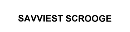 SAVVIEST SCROOGE trademark