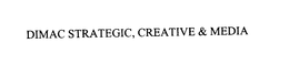 DIMAC STRATEGIC, CREATIVE & MEDIA trademark