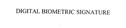 DIGITAL BIOMETRIC SIGNATURE trademark