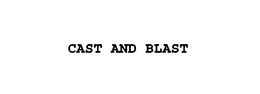 CAST AND BLAST trademark