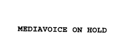 MEDIAVOICE ON HOLD trademark