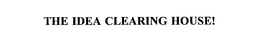 THE IDEA CLEARING HOUSE! trademark