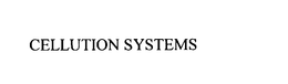 CELLUTION SYSTEMS trademark