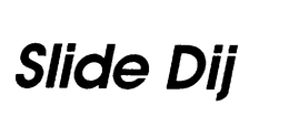 SLIDE DIJ trademark