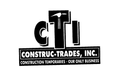 CONSTRUC-TRADES, INC. CONSTRUCTION TEMPORARIES OUR ONLY BUSINESS trademark