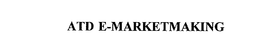 ATD E-MARKETMAKING trademark