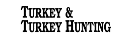 TURKEY & TURKEY HUNTING trademark