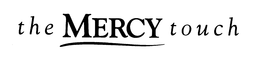 THE MERCY TOUCH trademark