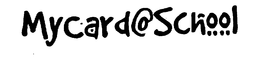 MYCARD@SCHOOL trademark