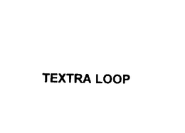 TEXTRA LOOP trademark