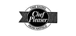 CHEF PLEASER TIME SAVERS FROM HATFIELD trademark