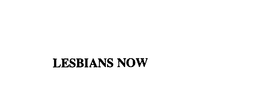 LESBIANS NOW trademark