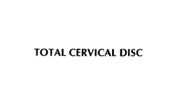 TOTAL CERVICAL DISC trademark