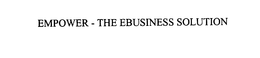 EMPOWER- THE EBUSINESS SOLUTION trademark