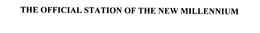 THE OFFICIAL STATION OF THE NEW MILLENNIUM trademark