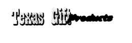 TEXAS GIFT PRODUCTS trademark