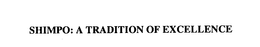 SHIMPO: A TRADITION OF EXCELLENCE trademark