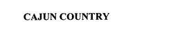 CAJUN COUNTRY trademark