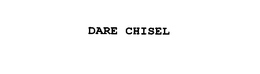 DARE CHISEL trademark