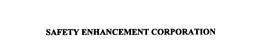 SAFETY ENHANCEMENT CORPORATION trademark