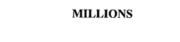 MILLIONS trademark