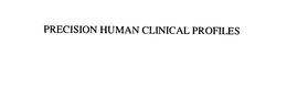 PRECISION HUMAN CLINICAL PROFILES trademark